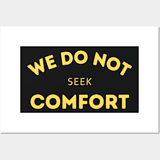 We do not seek comfort Posters and Art